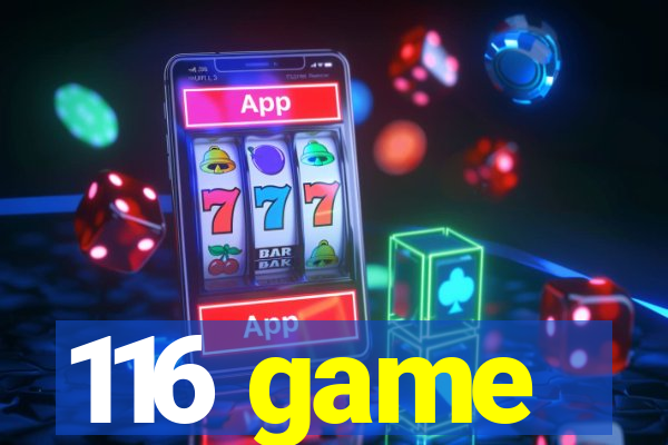 116 game